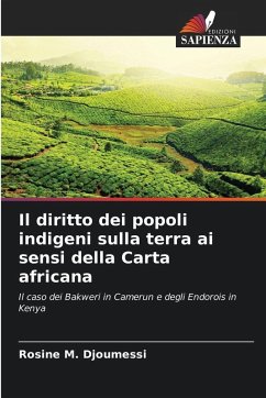 Il diritto dei popoli indigeni sulla terra ai sensi della Carta africana - Djoumessi, Rosine M. Il diritto dei popoli indigeni sulla terra ai sensi della Carta africana - Djoumessi, Rosine M.