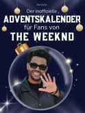 Der inoffizielle Adventskalender für Fans von The Weeknd Der inoffizielle Adventskalender für Fans von The Weeknd