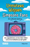 Unnützes Wissen für Simpsons Fans - Die inoffizielle Sammlung Unnützes Wissen für Simpsons Fans - Die inoffizielle Sammlung