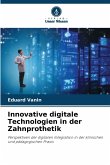 Innovative digitale Technologien in der Zahnprothetik Innovative digitale Technologien in der Zahnprothetik