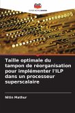 Taille optimale du tampon de réorganisation pour implémenter l'ILP dans un processeur superscalaire Taille optimale du tampon de réorganisation pour implémenter l'ILP dans un processeur superscalaire