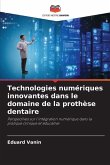 Technologies numériques innovantes dans le domaine de la prothèse dentaire Technologies numériques innovantes dans le domaine de la prothèse dentaire