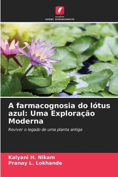 A farmacognosia do lótus azul: Uma Exploração Moderna - Nikam, Kalyani H.;Lokhande, Pranay L.