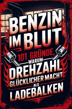Cover Benzin im Blut - 101 Gründe, warum Drehzahl glücklicher macht als Ladebalken
