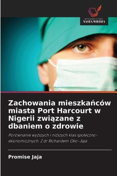 Zachowania mieszka¿ców miasta Port Harcourt w Nigerii zwi¿zane z dbaniem o zdrowie - Jaja, Promise Zachowania mieszka¿ców miasta Port Harcourt w Nigerii zwi¿zane z dbaniem o zdrowie - Jaja, Promise