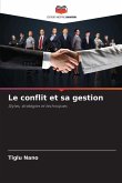 Le conflit et sa gestion Le conflit et sa gestion