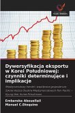 Dywersyfikacja eksportu w Korei Po¿udniowej: czynniki determinuj¿ce i implikacje