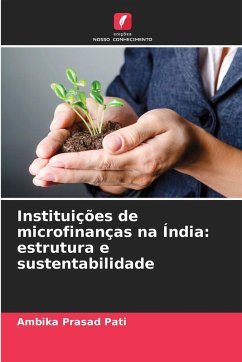 Instituições de microfinanças na Índia: estrutura e sustentabilidade - Pati, Ambika Prasad