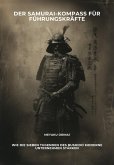 Der Samurai-Kompass für Führungskräfte (eBook, ePUB) Der Samurai-Kompass für Führungskräfte (eBook, ePUB)