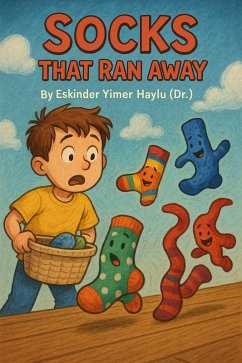 Socks That Ran Away (eBook, ePUB) - Haylu, Eskinder Yimer Socks That Ran Away (eBook, ePUB) - Haylu, Eskinder Yimer
