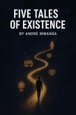 Five Tales of Existence (eBook, ePUB)