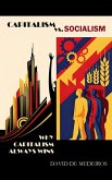 Capitalism vs. Socialism: Why Capitalism Always Wins (eBook, ePUB)