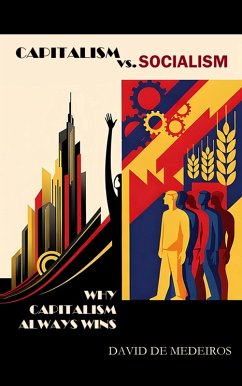 Cover Capitalism vs. Socialism: Why Capitalism Always Wins (eBook, ePUB)