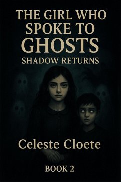 Cover The Girl Who Spoke To Ghosts : Shadow Returns (Book 2, #2) (eBook, ePUB)