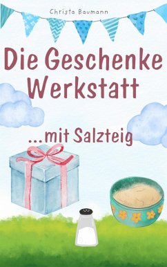 Die Geschenkewerkstatt... Salzteig (eBook, ePUB) - Baumann, Christa