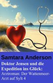 Doktor Jensen und die Expedition ins Glück: Arztroman: Der Wattenmeer-Arzt auf Sylt 4 (eBook, ePUB)