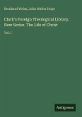 Clark's Foreign Theological Library. New Series. The Life of Christ