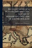 Recollections of a Russian Diplomat; the Suicide of Monarchies (William II and Nicholas II)