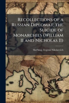 Cover Recollections of a Russian Diplomat; the Suicide of Monarchies (William II and Nicholas II)