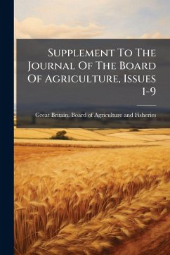 Supplement To The Journal Of The Board Of Agriculture, Issues 1-9 Supplement To The Journal Of The Board Of Agriculture, Issues 1-9