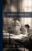 Dewitt C. Enos, M.D.