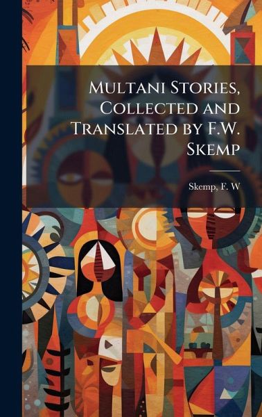 Multani Stories, Collected and Translated by F.W. Skemp Multani Stories, Collected and Translated by F.W. Skemp
