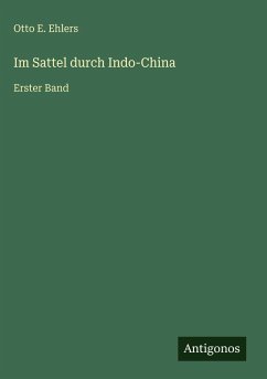 Im Sattel durch Indo-China - Ehlers, Otto E.