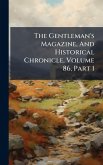 The Gentleman's Magazine, And Historical Chronicle, Volume 86, Part 1 The Gentleman's Magazine, And Historical Chronicle, Volume 86, Part 1
