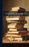 La Plume, Volume 17...