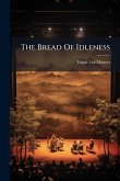 The Bread Of Idleness