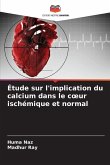 Étude sur l'implication du calcium dans le c¿ur ischémique et normal