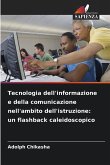 Tecnologia dell'informazione e della comunicazione nell'ambito dell'istruzione: un flashback caleidoscopico Tecnologia dell'informazione e della comunicazione nell'ambito dell'istruzione: un flashback caleidoscopico