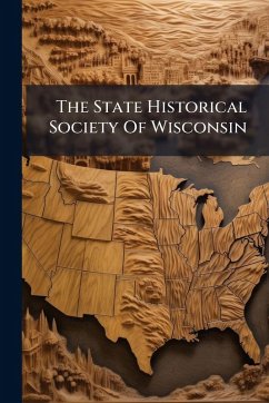 The State Historical Society Of Wisconsin