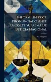 Informe in Voce Pronunciado Ante La Corte Suprema De Justicia Nacional