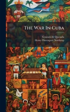The War In Cuba - Quesada, Gonzalo De