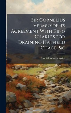 Cover Sir Cornelius Vermuyden's Agreement With King Charles for Draining Hatfield Chace, &c