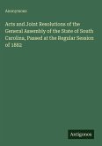 Acts and Joint Resolutions of the General Assembly of the State of South Carolina, Passed at the Regular Session of 1882
