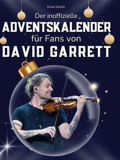 Der inoffizielle Adventskalender für Fans von David Garrett - Scholz, Anna