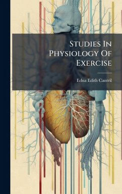 Studies In Physiology Of Exercise - Cantril, Edna Edith