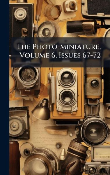 The Photo-miniature, Volume 6, Issues 67-72 The Photo-miniature, Volume 6, Issues 67-72