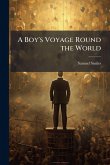 A Boy's Voyage Round the World A Boy's Voyage Round the World