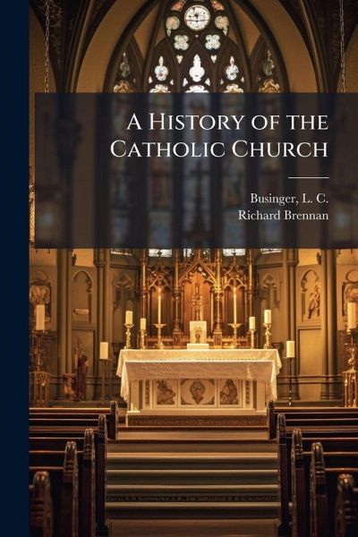 A History of the Catholic Church A History of the Catholic Church