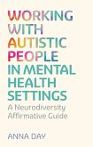 Working with Autistic People in Mental Health Settings Working with Autistic People in Mental Health Settings