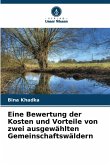 Eine Bewertung der Kosten und Vorteile von zwei ausgewählten Gemeinschaftswäldern Eine Bewertung der Kosten und Vorteile von zwei ausgewählten Gemeinschaftswäldern