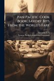 Pan-Pacific Cook Book; Savory Bits From the World's Fare Pan-Pacific Cook Book; Savory Bits From the World's Fare