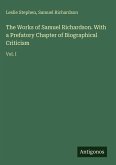 The Works of Samuel Richardson. With a Prefatory Chapter of Biographical Criticism