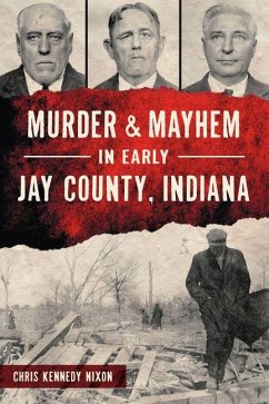 Cover Murder & Mayhem in Early Jay County, Indiana