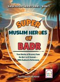Super Muslim Heroes of Badr Super Muslim Heroes of Badr