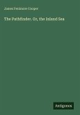 The Pathfinder. Or, the Inland Sea