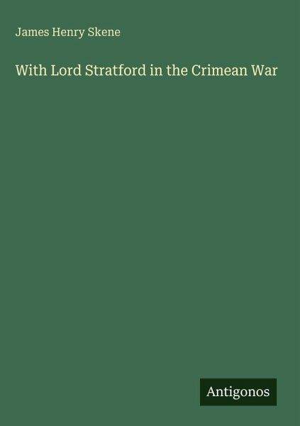 With Lord Stratford in the Crimean War With Lord Stratford in the Crimean War